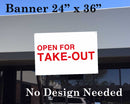 Banner 24"X36" White background/Red text [OPEN FOR TAKE-OUT] No need to design
